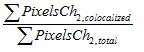 Formula: sum PixelsCh2_colocalized divided by sum PixelsCh2_total