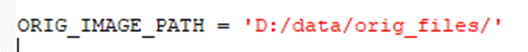 Code close-up showing ORIG_IMAGE_PATH = 'D:/data/orig_files/'