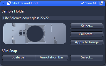 Shuttle and Find window: Sample Holder Life Science cover glass 22x22; SEM Snap buttons Scale bar, Annotation Bar