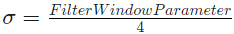 σ = FilterWindowParameter / 4
