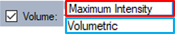 Volume option checked with dropdown showing Maximum Intensity selected and Volumetric option