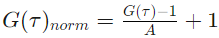G(τ)_norm = (G(τ) - 1) / A + 1