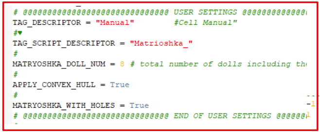 Code: TAG_DESCRIPTOR=Manual; TAG_SCRIPT_DESCRIPTOR=Matrioshka_; MATRYOSHKA_DOLL_NUM=8; MATRYOSHKA_WITH_HOLES=True