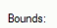 UI label 'Bounds:'