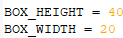 Code snippet showing BOX_HEIGHT = 40 and BOX_WIDTH = 20 on black background