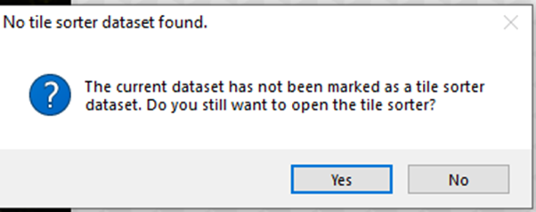 'No tile sorter dataset found.' dialog stating the current dataset has not been marked as a tile sorter and Yes and No buttons