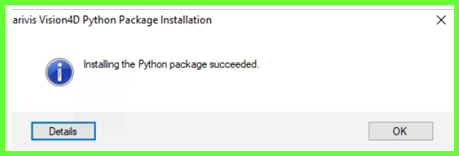 Dialog 'arivis Vision4D Python Package Installation' says 'Installing the Python package succeeded.' Details and OK buttons