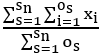 Fraction with double sum Σ_{s=1}^n Σ_{i=1}^{o_s} x_i divided by Σ_{s=1}^n o_s